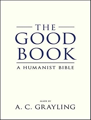 The Good Book: A Humanist Bible (9781452633138) by Grayling, A. C.