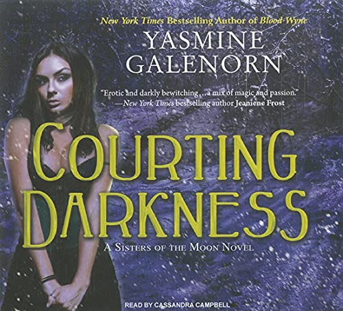 Courting Darkness (Sisters of the Moon, 10) (9781452633756) by Galenorn, Yasmine