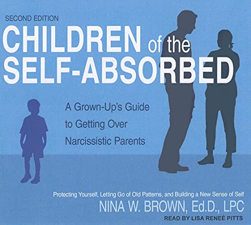 9781452634265: Children of the Self-Absorbed: A Grown-Up's Guide to Getting Over Narcissistic Parents