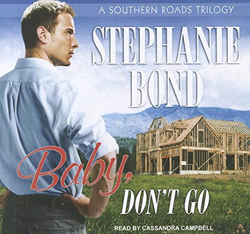 Baby, Don't Go (Southern Roads, 3) (9781452634494) by Bond, Stephanie