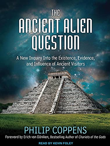 9781452635880: The Ancient Alien Question: A New Inquiry Into the Existence, Evidence, and Influence of Ancient Visitors