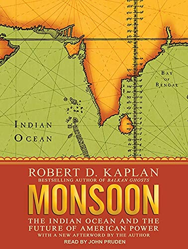 Monsoon: The Indian Ocean and the Future of American Power (9781452636184) by Kaplan, Robert D.