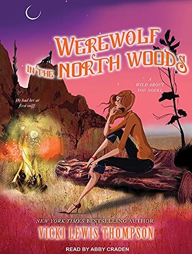 Werewolf in the North Woods (Wild About You, 2) (9781452636610) by Thompson, Vicki Lewis