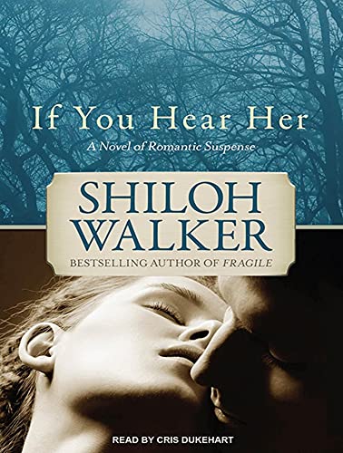 If You Hear Her: A Novel of Romantic Suspense (Ash Trilogy, 1) (9781452637402) by Walker, Shiloh