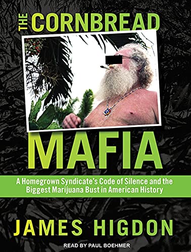 9781452638607: The Cornbread Mafia: A Homegrown Syndicate's Code of Silence and the Biggest Marijuana Bust in American History: Library Edition