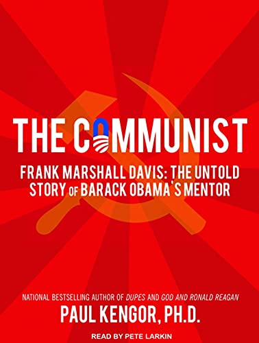 The Communist: Frank Marshall Davis: The Untold Story of Barack Obama's Mentor - Kengor Ph.D., Paul