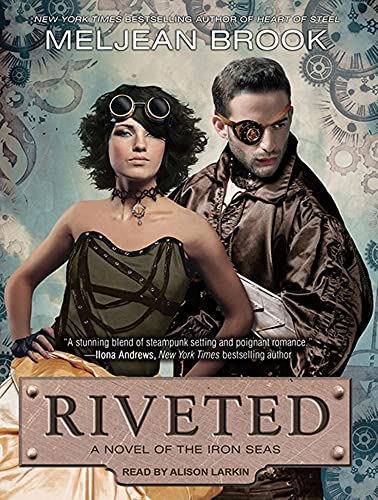 Riveted (Iron Seas, 3) (9781452639864) by Brook, Meljean