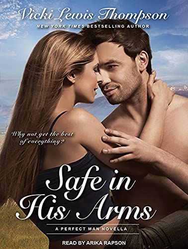 Safe in His Arms (Perfect Man, 3) (9781452643489) by Thompson, Vicki Lewis