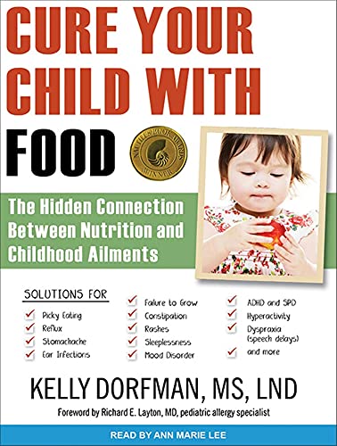 9781452644783: Cure Your Child With Food: The Hidden Connection Between Nutrition and Childhood Ailments; Library Edition