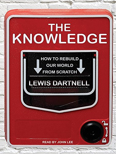 9781452646138: The Knowledge: How to Rebuild Our World from Scratch; Library Edition