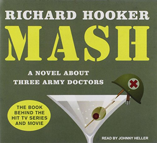 Mash: A Novel About Three Army Doctors, Library Edition - Hooker, Richard/ Heller, Johnny (Narrator)