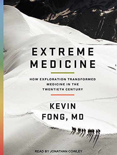 Beispielbild fr Extreme Medicine: How Exploration Transformed Medicine in the Twentieth Century: Library Edition zum Verkauf von Buchpark