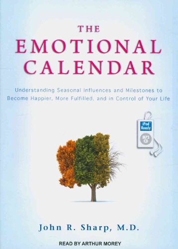 Imagen de archivo de The Emotional Calendar: Understanding Seasonal Influences and Milestones to Become Happier, More Fulfilled, and in Control of Your Life a la venta por The Yard Sale Store
