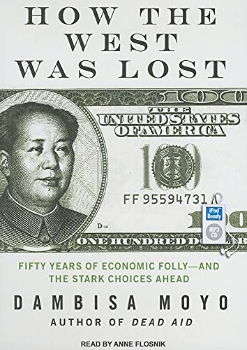 9781452650678: How the West Was Lost: Fifty Years of Economic Folly and the Stark Choices Ahead