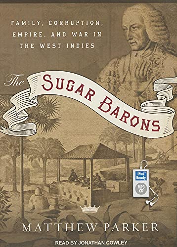 Stock image for The Sugar Barons: Family, Corruption, Empire, and War in the West Indies for sale by Books From California
