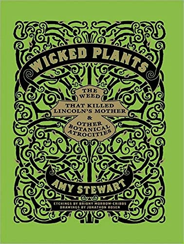 9781452652849: Wicked Plants: The Weed That Killed Lincoln's Mother and Other Botanical Atrocities