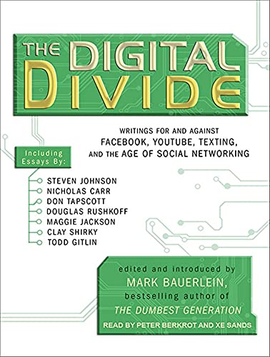 The Digital Divide: Writings For and Against Facebook, Youtube, Texting, and the Age of Social Networking (9781452652986) by Bauerlein, Mark