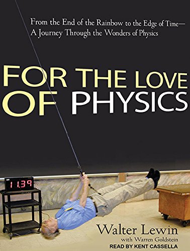 9781452653747: For the Love of Physics: From the End of the Rainbow to the Edge of Time---A Journey Through the Wonders of Physics
