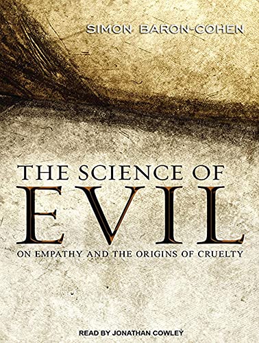 9781452654003: The Science of Evil: On Empathy and the Origins of Cruelty
