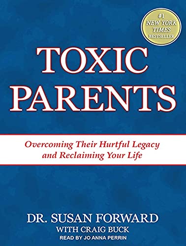 Toxic Parents: Overcoming Their Hurtful Legacy and Reclaiming Your Life (9781452654423) by Buck, Craig; Forward, Dr. Susan