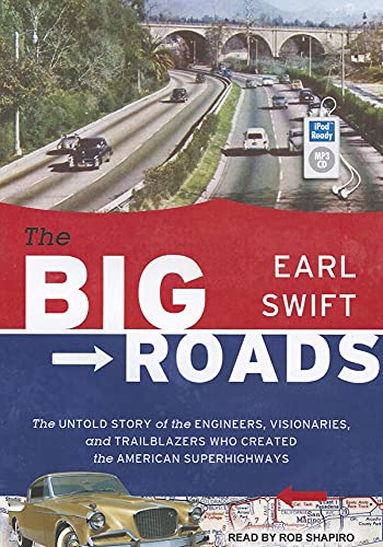 Stock image for The Big Roads: The Untold Story of the Engineers, Visionaries, and Trailblazers Who Created the American Superhighways for sale by The Yard Sale Store