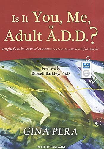 Stock image for Is It You, Me, or Adult A.D.D.?: Stopping the Roller Coaster When Someone You Love Has Attention Deficit Disorder for sale by Goodbookscafe