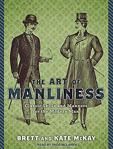 Stock image for The Art of Manliness: Classic Skills and Manners for the Modern Man for sale by Books From California