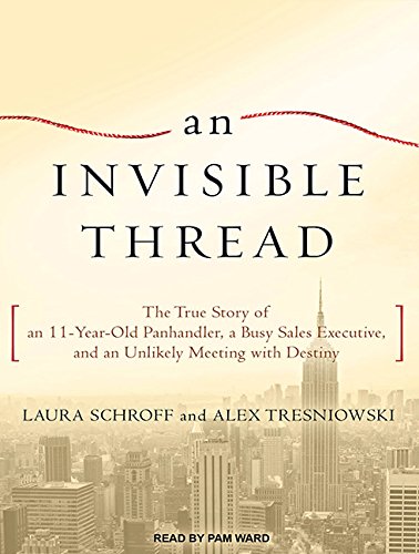 Beispielbild fr An Invisible Thread: The True Story of an 11-Year-Old Panhandler, a Busy Sales Executive, and an Unlikely Meeting with Destiny zum Verkauf von SecondSale