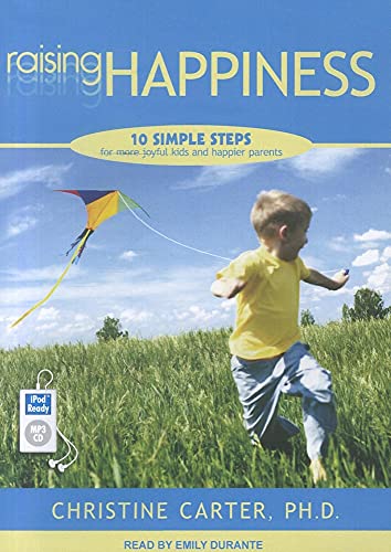 9781452656212: Raising Happiness: 10 Simple Steps for More Joyful Kids and Happier Parents
