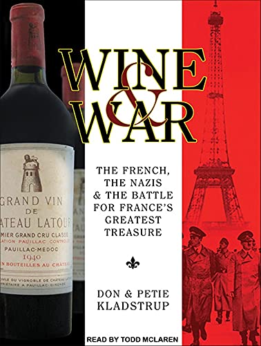 9781452656670: Wine and War: The French, the Nazis, and the Battle for France's Greatest Treasure