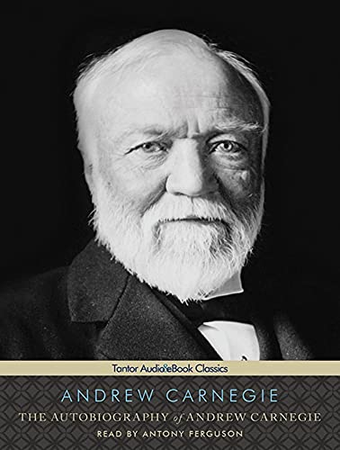 The Autobiography of Andrew Carnegie (Tantor Audio & eBook Classics) (9781452657455) by Carnegie, Andrew