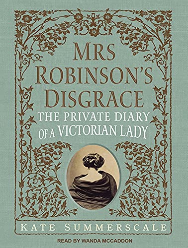 9781452658018: Mrs. Robinson's Disgrace: The Private Diary of a Victorian Lady