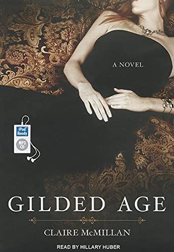 Stock image for Gilded Age: a Novel [Jun 12, 2012] McMillan, Claire and Huber, Hillary for sale by WONDERFUL BOOKS BY MAIL