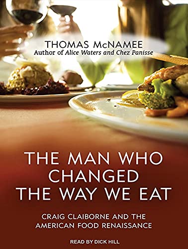 Imagen de archivo de The Man Who Changed the Way We Eat: Craig Claiborne and the American Food Renaissance a la venta por The Yard Sale Store