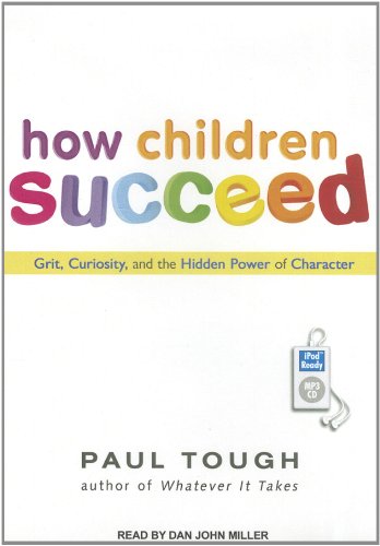Beispielbild fr How Children Succeed: Grit, Curiosity, and the Hidden Power of Character zum Verkauf von SecondSale