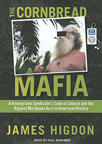 9781452658605: The Cornbread Mafia: A Homegrown Syndicate's Code of Silence and the Biggest Marijuana Bust in American History