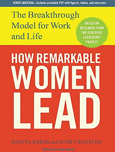 How Remarkable Women Lead: The Breakthrough Model for Work and Life (9781452658773) by Barsh, Joanna; Cranston, Susie; Lewis, Geoffrey