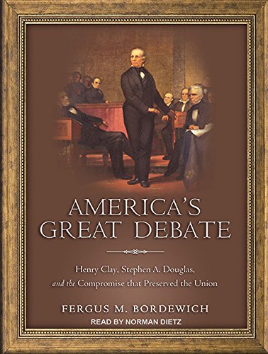 9781452659428: America's Great Debate: Henry Clay, Stephen A. Douglas, and the Compromise That Preserved the Union