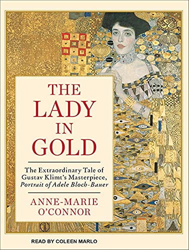 Stock image for The Lady in Gold: The Extraordinary Tale of Gustav Klimt's Masterpiece, Portrait of Adele Bloch-Bauer for sale by SecondSale