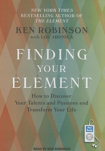 Stock image for Finding Your Element: How to Discover Your Talents and Passions and Transform Your Life for sale by Goodwill of Colorado