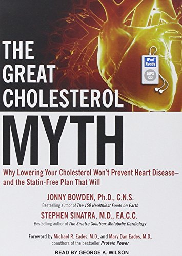 9781452661742: The Great Cholesterol Myth: Why Lowering Your Cholesterol Won't Prevent Heart Disease---and the Statin-Free Plan That Will