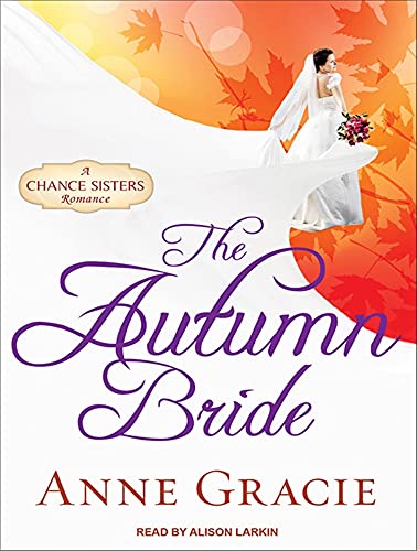 The Autumn Bride (Chance Sisters Romance, 1) (9781452661780) by Gracie, Anne