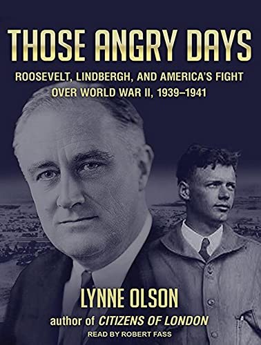 Stock image for Those Angry Days: Roosevelt, Lindbergh, and America's Fight over World War II, 1939-1941 for sale by SecondSale