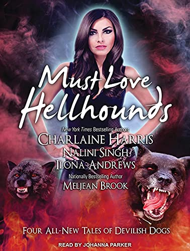 Must Love Hellhounds (9781452665214) by Andrews, Ilona; Brook, Meljean; Harris, Charlaine; Singh, Nalini