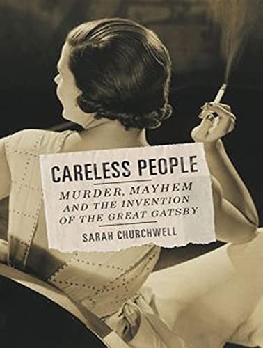 9781452666693: Careless People: Murder, Mayhem, and the Invention of the Great Gatsby