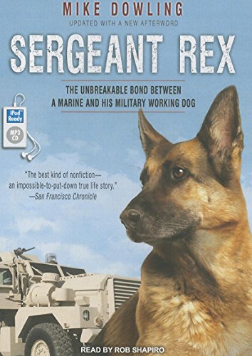 9781452667102: Sergeant Rex: The Unbreakable Bond Between a Marine and His Military Working Dog