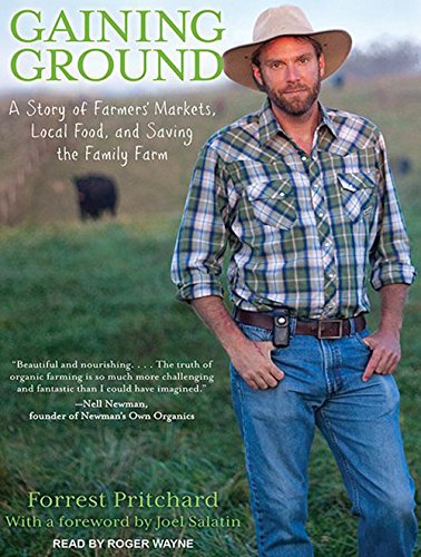 9781452668604: Gaining Ground: A Story of Farmers' Markets, Local Food, and Saving the Family Farm