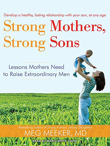 Imagen de archivo de Strong Mothers, Strong Sons: Lessons Mothers Need to Raise Extraordinary Men a la venta por Books-FYI, Inc.