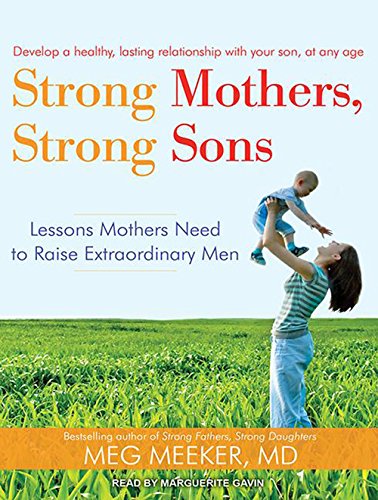 Stock image for Strong Mothers, Strong Sons: Lessons Mothers Need to Raise Extraordinary Men for sale by Books-FYI, Inc.