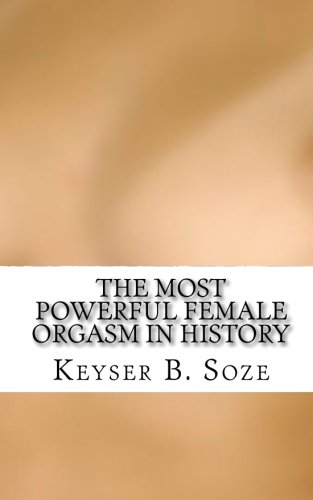 Stock image for The Most Powerful Female Orgasm In History for sale by Revaluation Books